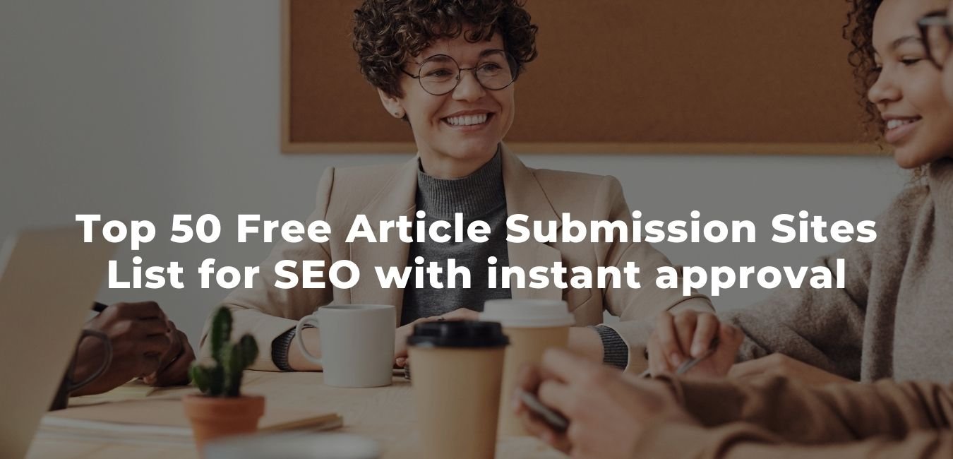 Top 50 Free Article Submission Sites List for SEO with instant approval