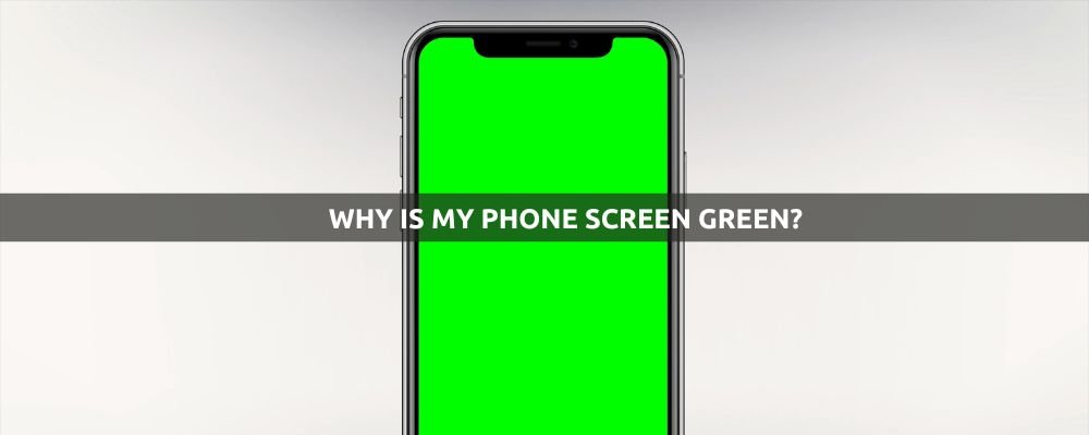 Why is My Phone Screen Green?